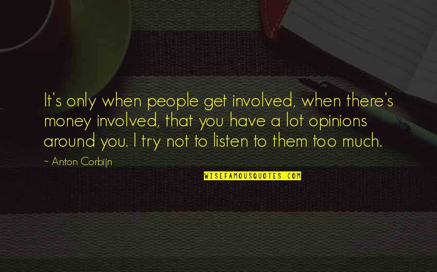 Try To Listen Quotes By Anton Corbijn: It's only when people get involved, when there's