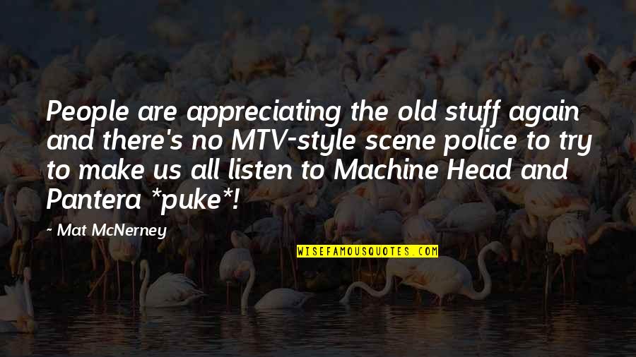 Try To Listen Quotes By Mat McNerney: People are appreciating the old stuff again and