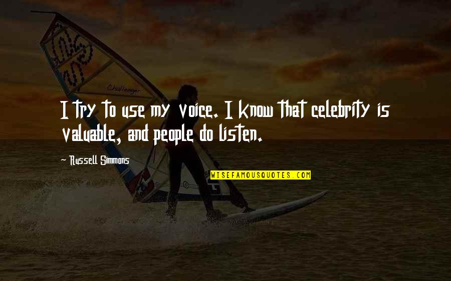 Try To Listen Quotes By Russell Simmons: I try to use my voice. I know