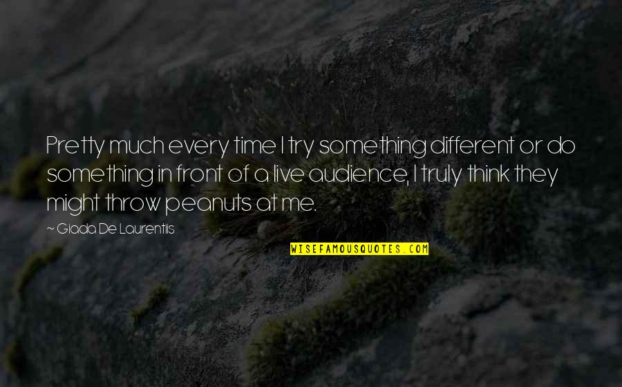 Try To Live Without Me Quotes By Giada De Laurentiis: Pretty much every time I try something different Try To Live Without Me Quotes By Giada De Laurentiis: Pretty much every time I try something different