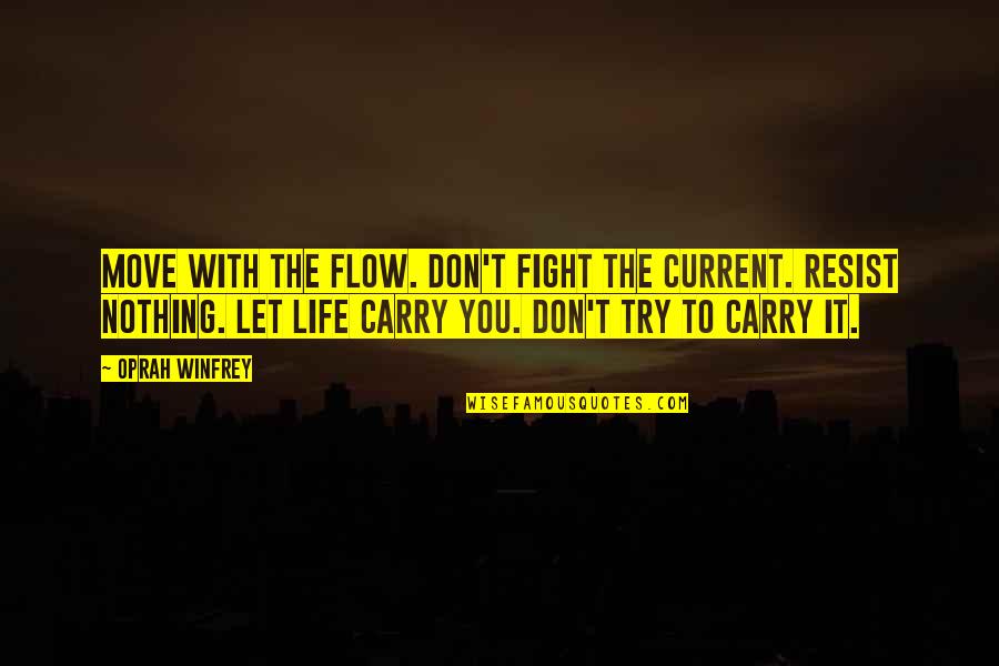 Try To Move On Quotes By Oprah Winfrey: Move with the flow. Don't fight the current.