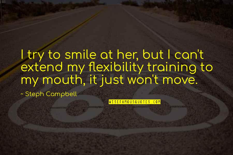 Try To Move On Quotes By Steph Campbell: I try to smile at her, but I