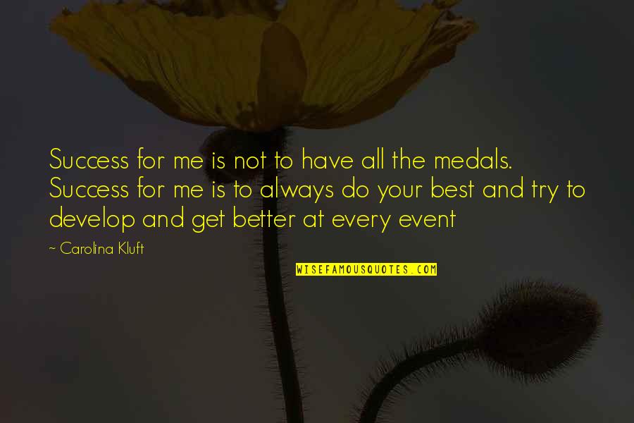 Try Your Best Quotes By Carolina Kluft: Success for me is not to have all