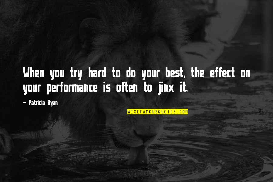 Try Your Best Quotes By Patricia Ryan: When you try hard to do your best,