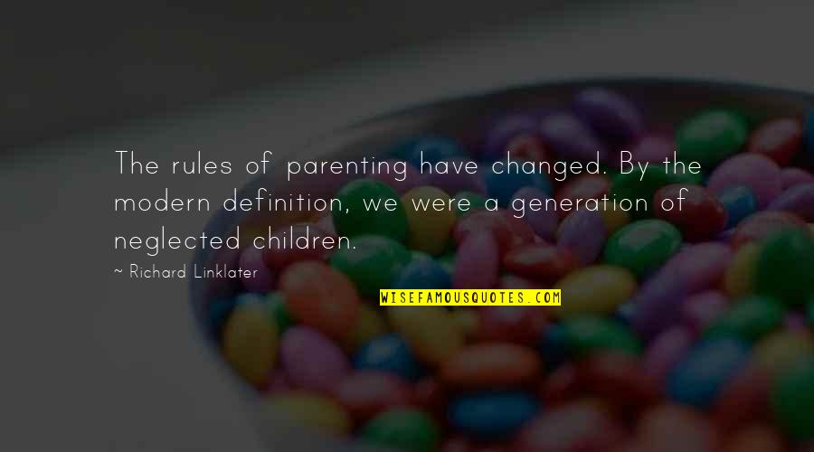Trya Quotes By Richard Linklater: The rules of parenting have changed. By the