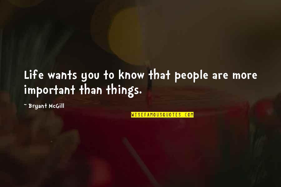 Tryan Quotes By Bryant McGill: Life wants you to know that people are