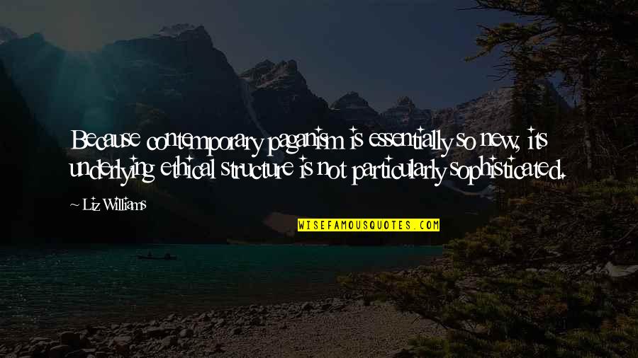 Tryan Quotes By Liz Williams: Because contemporary paganism is essentially so new, its Tryan Quotes By Liz Williams: Because contemporary paganism is essentially so new, its