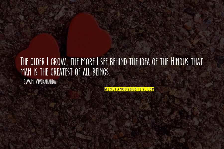 Tryggare Quotes By Swami Vivekananda: The older I grow, the more I see Tryggare Quotes By Swami Vivekananda: The older I grow, the more I see