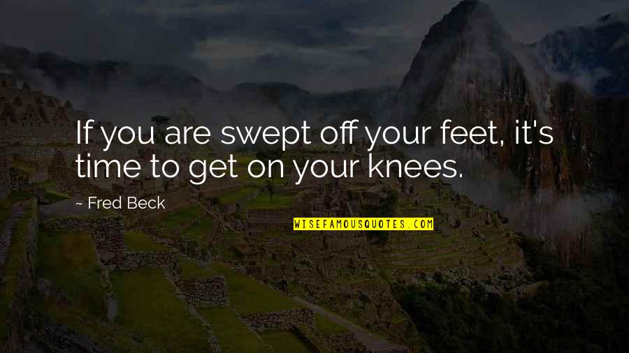 Tryggvi Hjaltason Quotes By Fred Beck: If you are swept off your feet, it's