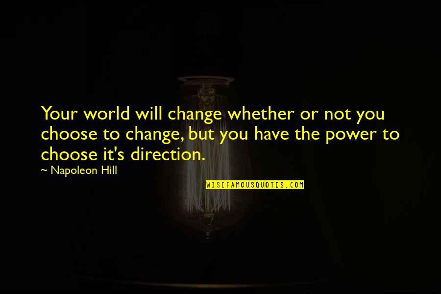 Trying Again After Failing Quotes By Napoleon Hill: Your world will change whether or not you