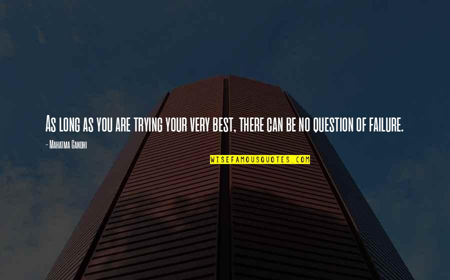 Trying Best You Can Quotes By Mahatma Gandhi: As long as you are trying your very