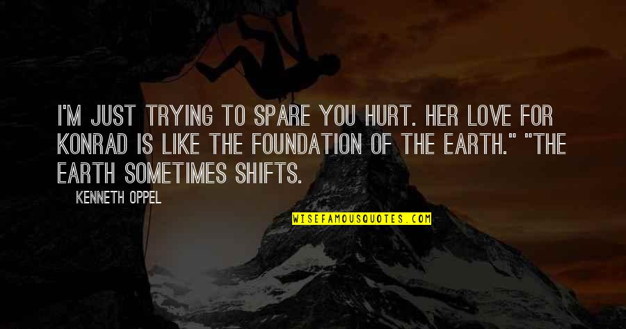 Trying For Love Quotes By Kenneth Oppel: I'm just trying to spare you hurt. Her