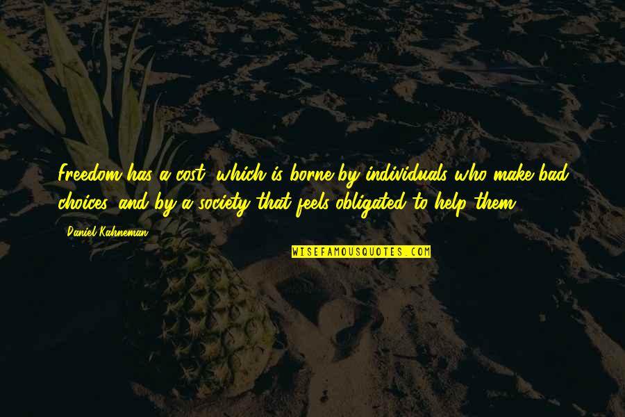 Trying Hard And Not Giving Up Quotes By Daniel Kahneman: Freedom has a cost, which is borne by