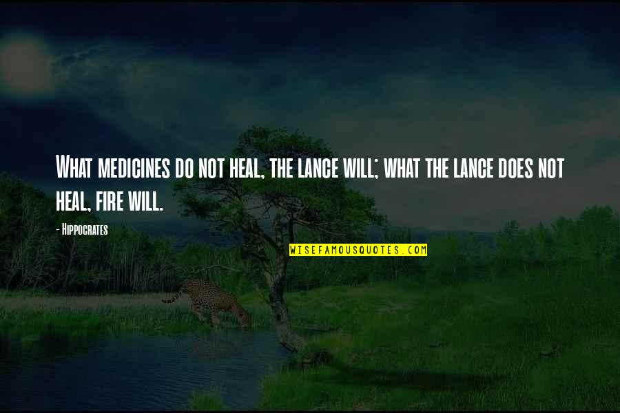 Trying Hard In Sports Quotes By Hippocrates: What medicines do not heal, the lance will;