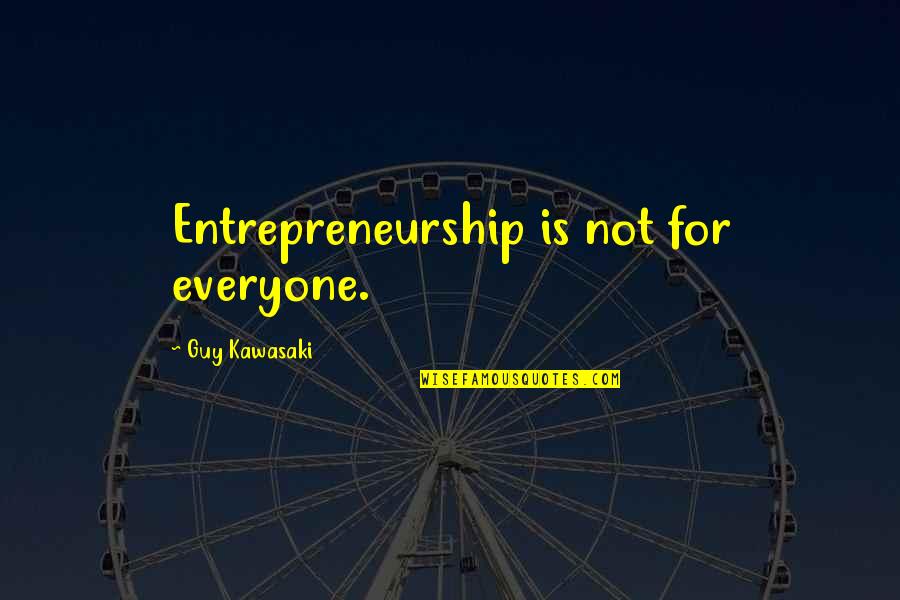 Trying Hard To Be Happy Quotes By Guy Kawasaki: Entrepreneurship is not for everyone.