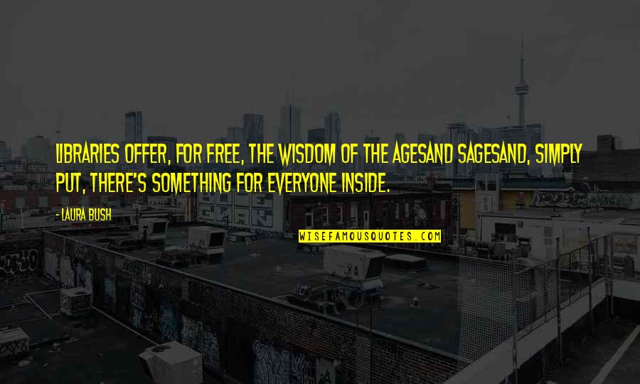 Trying Hard To Make A Relationship Work Quotes By Laura Bush: Libraries offer, for free, the wisdom of the