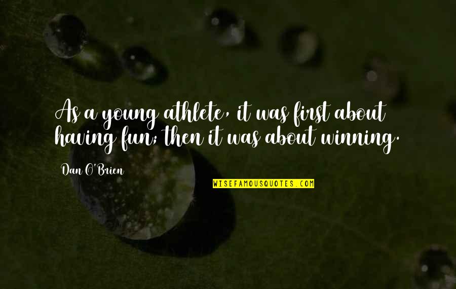 Trying Hard To Smile Quotes By Dan O'Brien: As a young athlete, it was first about
