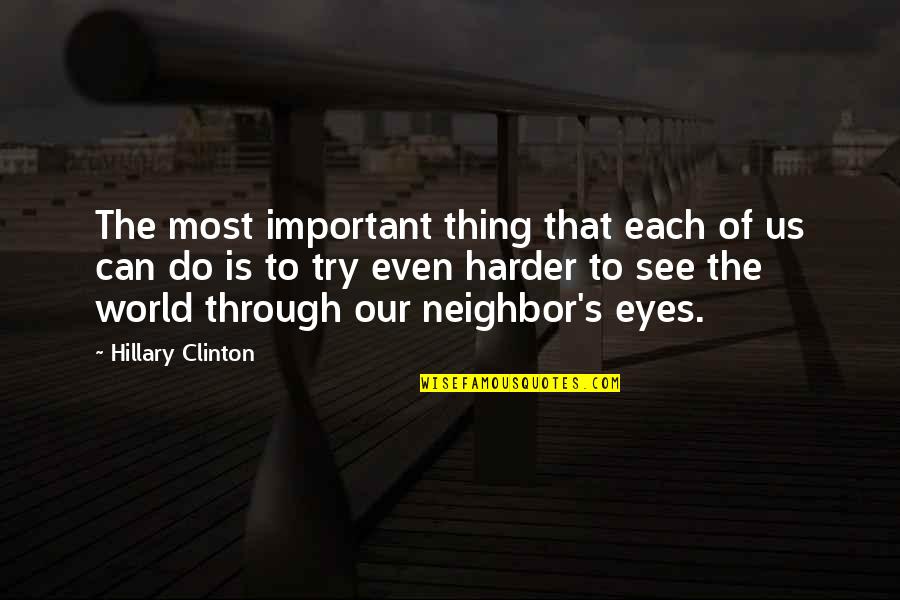 Trying Harder Quotes By Hillary Clinton: The most important thing that each of us