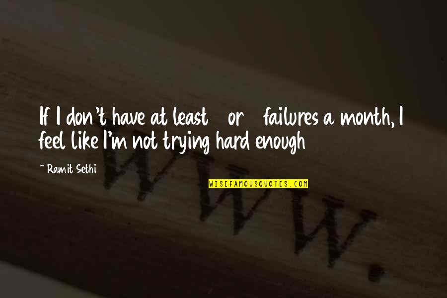 Trying Is Not Enough Quotes By Ramit Sethi: If I don't have at least 4 or