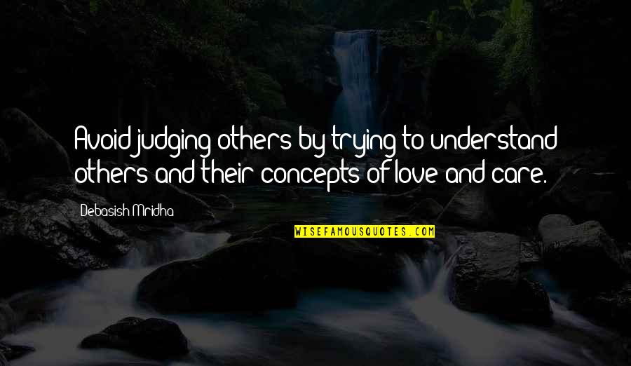 Trying Not To Care Quotes By Debasish Mridha: Avoid judging others by trying to understand others