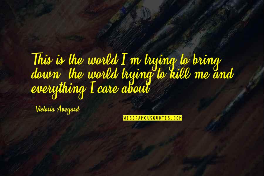 Trying Not To Care Quotes By Victoria Aveyard: This is the world I'm trying to bring