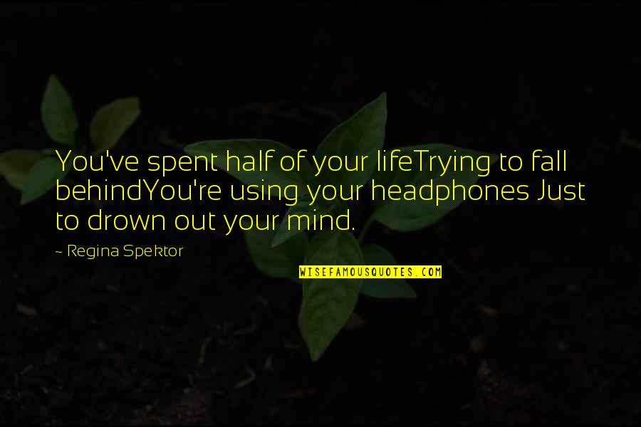 Trying Not To Fall For You Quotes By Regina Spektor: You've spent half of your lifeTrying to fall