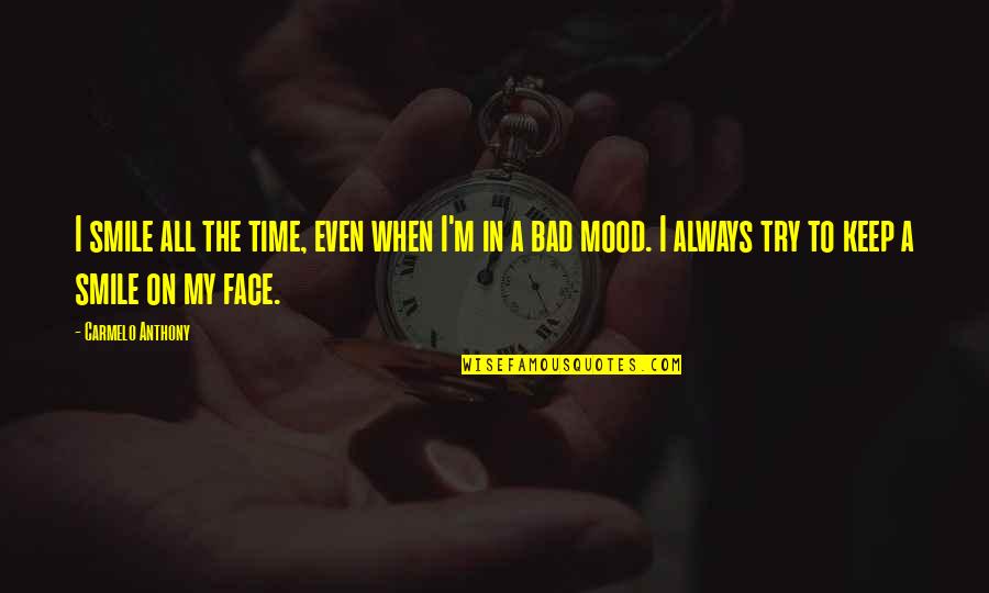 Trying Not To Smile Quotes By Carmelo Anthony: I smile all the time, even when I'm