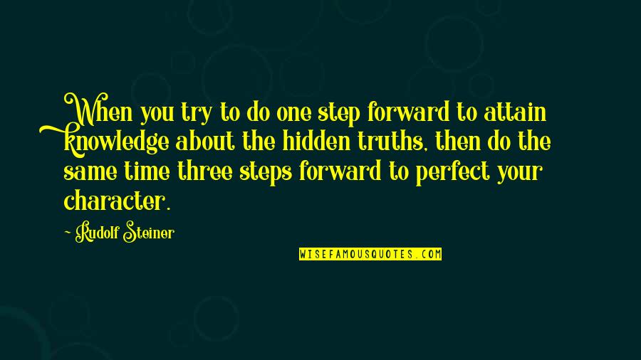 Trying One More Time Quotes By Rudolf Steiner: When you try to do one step forward