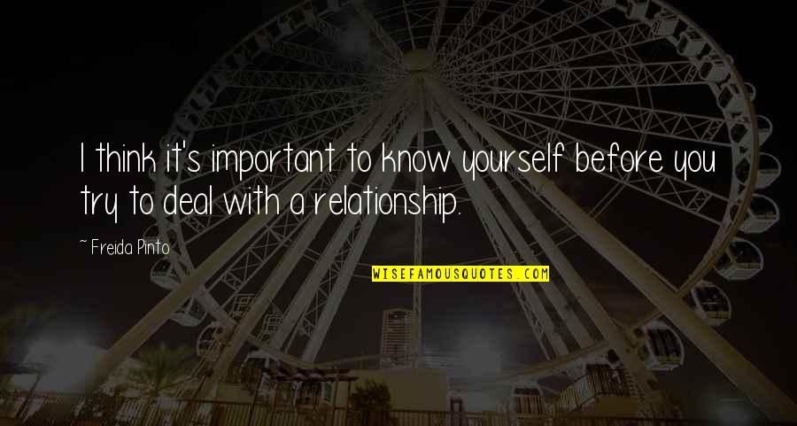 Trying Relationship Quotes By Freida Pinto: I think it's important to know yourself before
