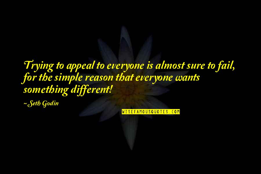 Trying Something Different Quotes By Seth Godin: Trying to appeal to everyone is almost sure