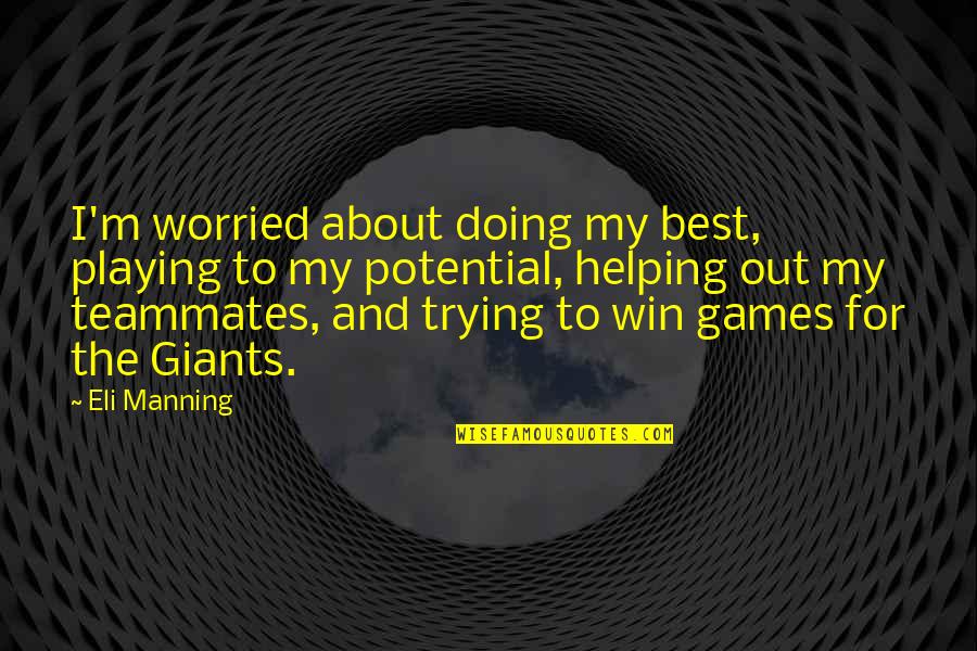 Trying The Best Quotes By Eli Manning: I'm worried about doing my best, playing to