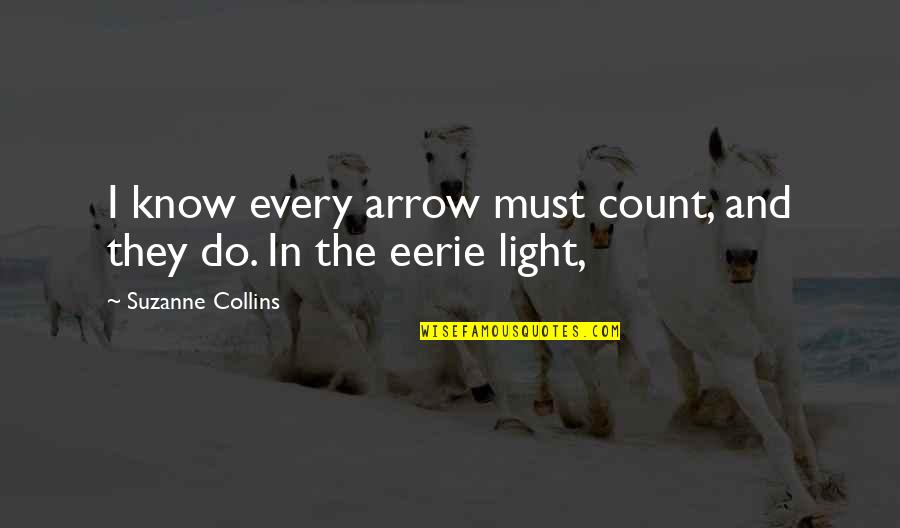 Trying To Act Happy Quotes By Suzanne Collins: I know every arrow must count, and they