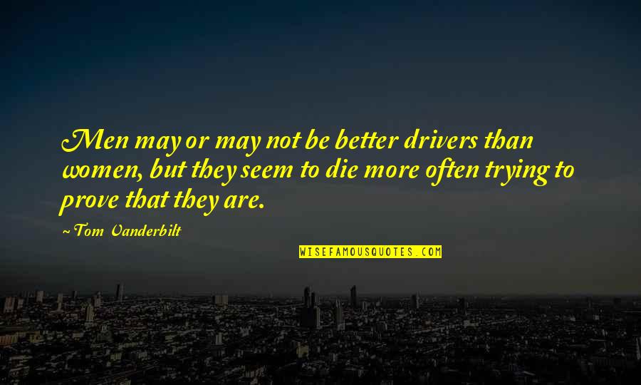 Trying To Be Better Quotes By Tom Vanderbilt: Men may or may not be better drivers