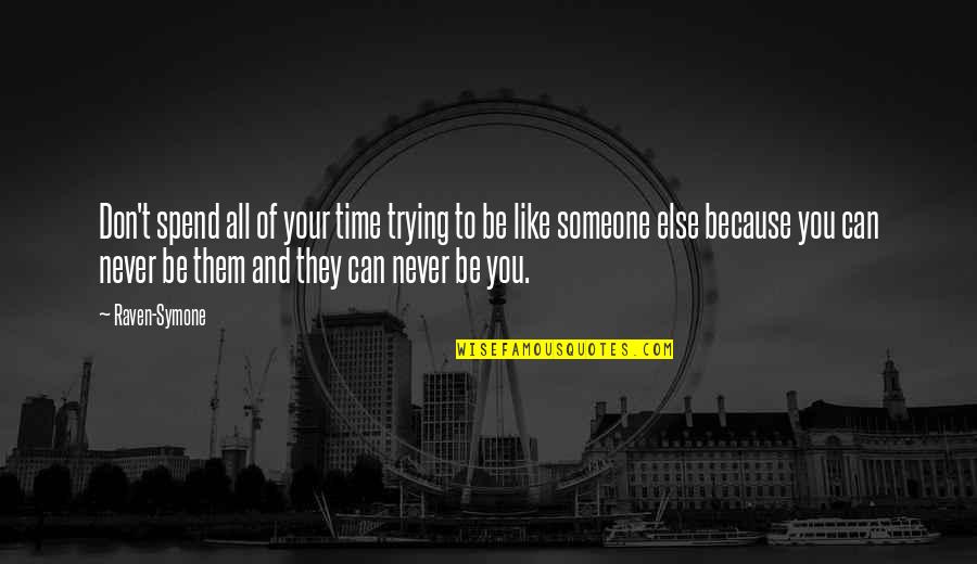 Trying To Be Like Someone Else Quotes By Raven-Symone: Don't spend all of your time trying to