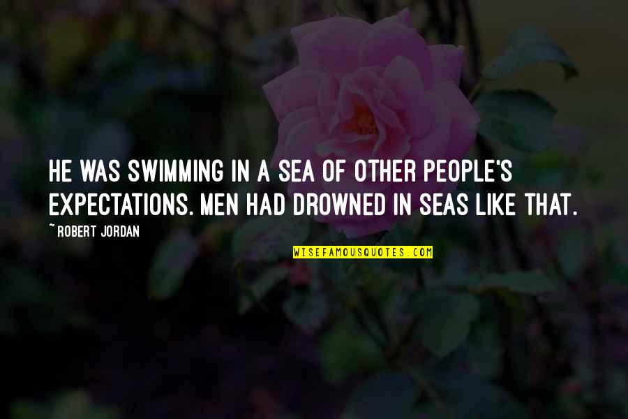 Trying To Change Someone Quotes By Robert Jordan: He was swimming in a sea of other