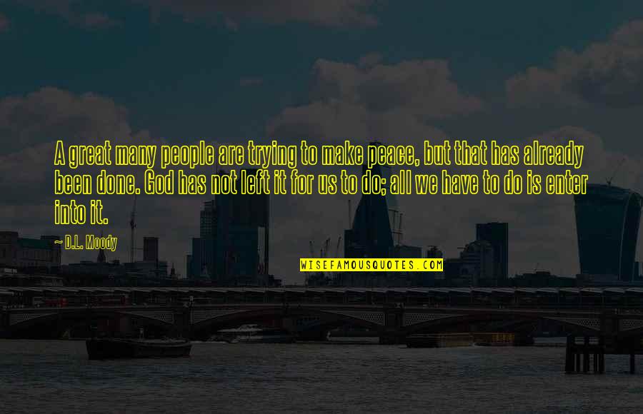 Trying To Do It All Quotes By D.L. Moody: A great many people are trying to make