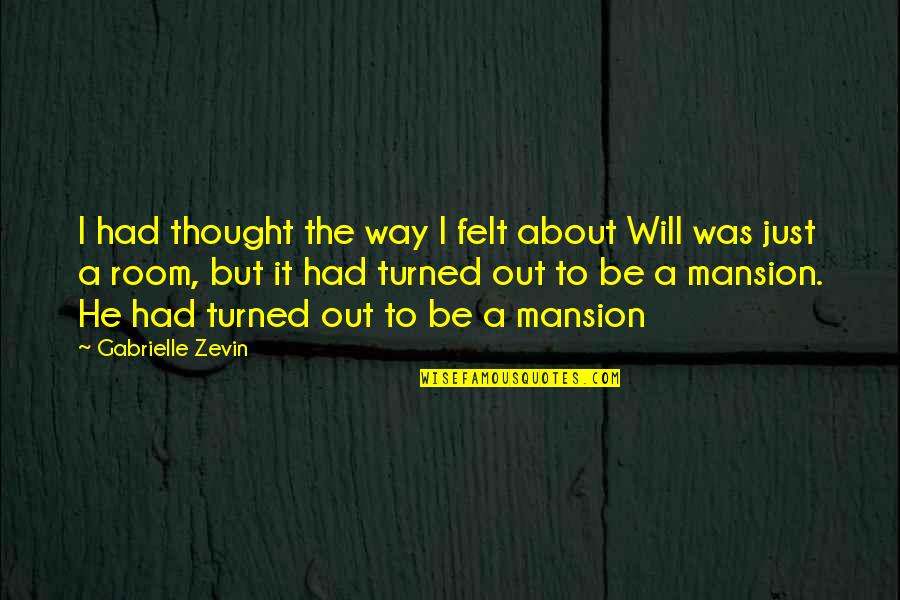 Trying To Do Something Nice Quotes By Gabrielle Zevin: I had thought the way I felt about Trying To Do Something Nice Quotes By Gabrielle Zevin: I had thought the way I felt about