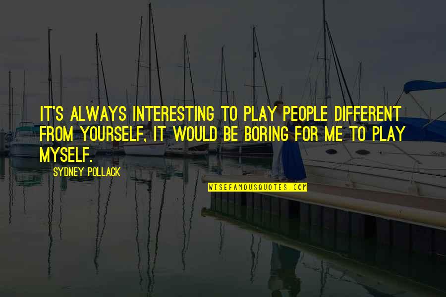 Trying To Eat Healthy Quotes By Sydney Pollack: It's always interesting to play people different from