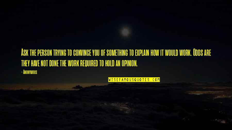 Trying To Explain Quotes By Anonymous: Ask the person trying to convince you of