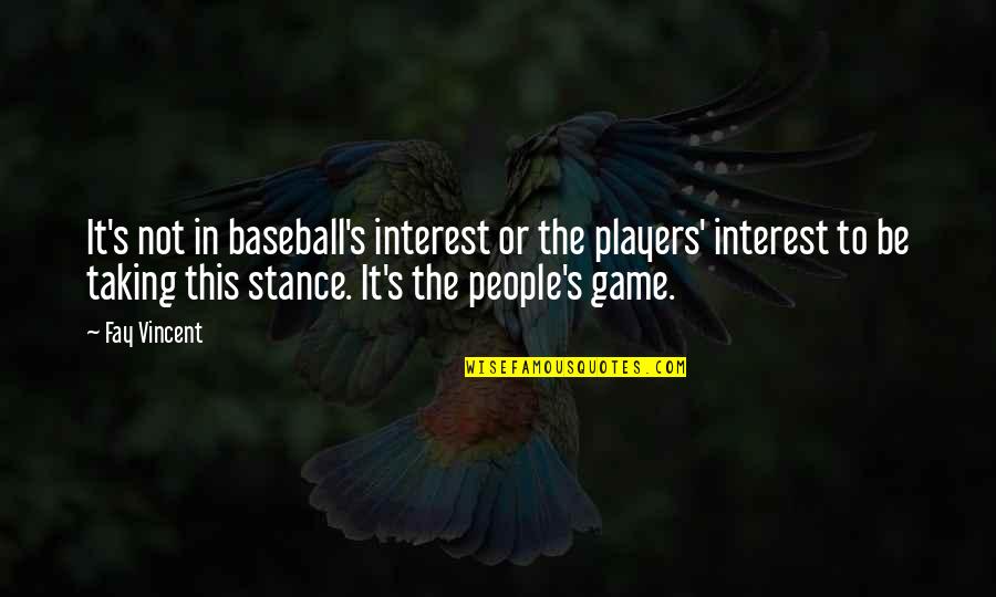 Trying To Fit Into Society Quotes By Fay Vincent: It's not in baseball's interest or the players'