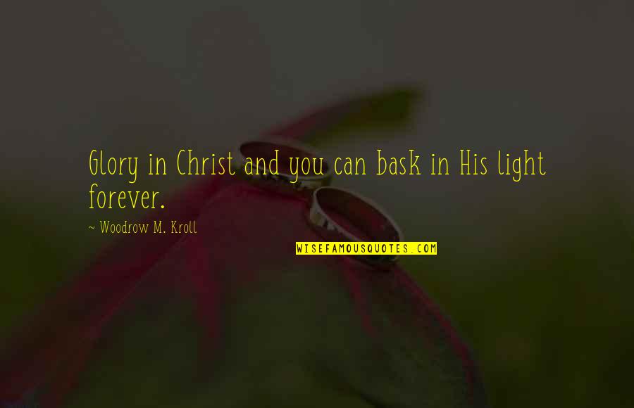 Trying To Forget A Memory Quotes By Woodrow M. Kroll: Glory in Christ and you can bask in Trying To Forget A Memory Quotes By Woodrow M. Kroll: Glory in Christ and you can bask in