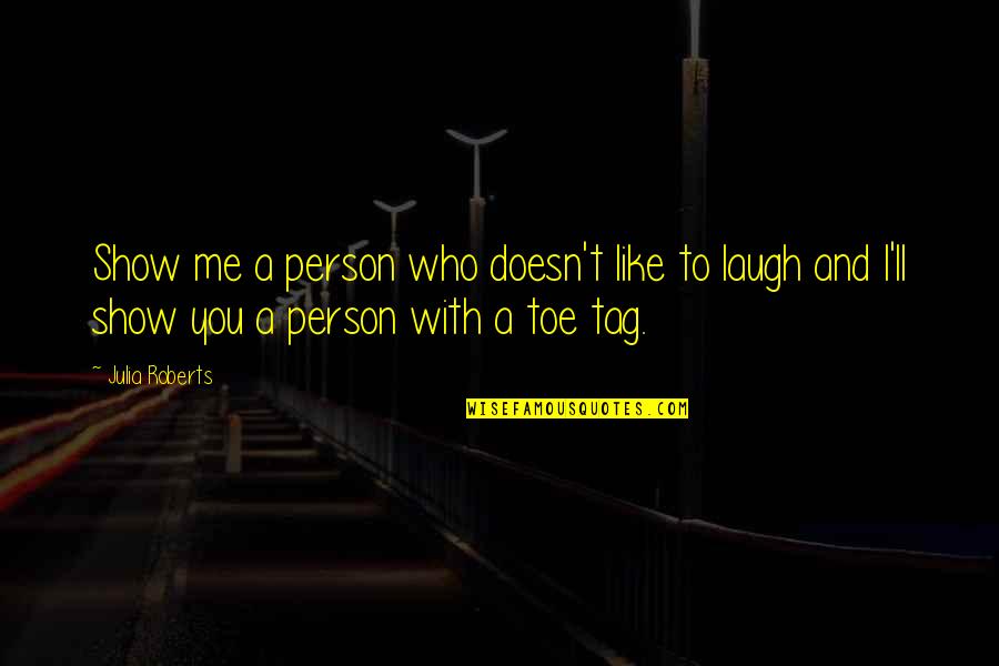 Trying To Forget You But Can't Quotes By Julia Roberts: Show me a person who doesn't like to