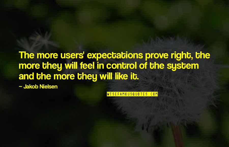 Trying To Forgive You Quotes By Jakob Nielsen: The more users' expectations prove right, the more