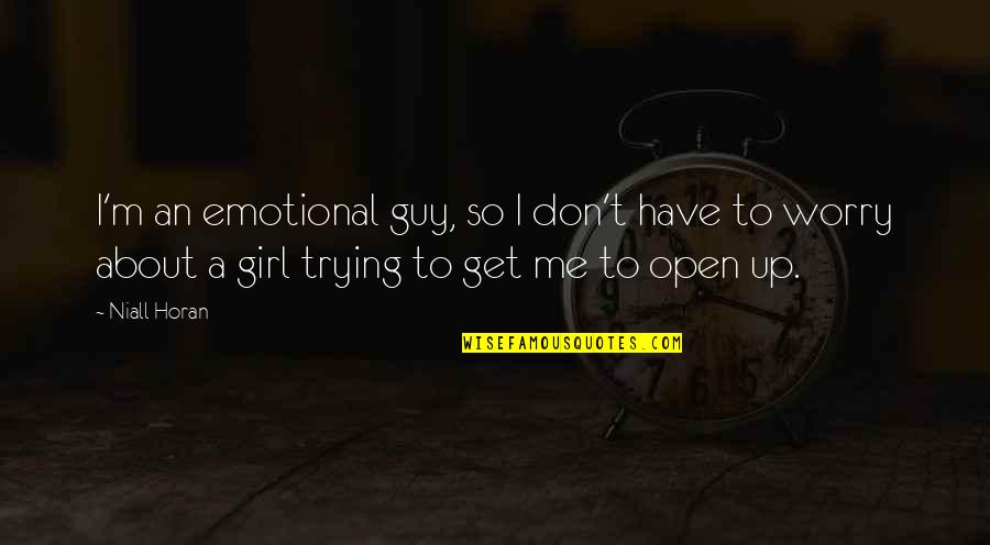 Trying To Get A Girl Quotes By Niall Horan: I'm an emotional guy, so I don't have