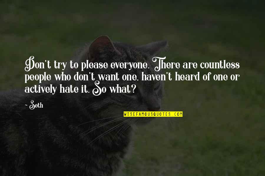 Trying To Hate You Quotes By Seth: Don't try to please everyone. There are countless