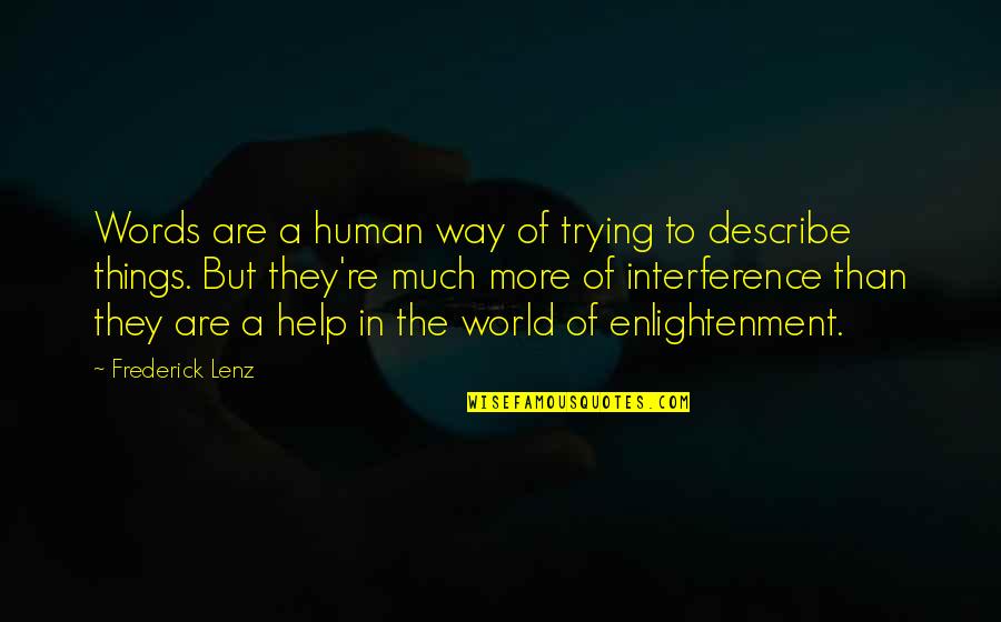 Trying To Help Quotes By Frederick Lenz: Words are a human way of trying to