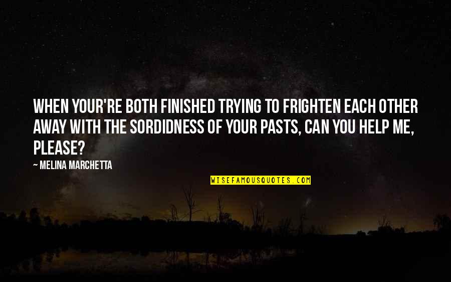 Trying To Help Quotes By Melina Marchetta: When your're both finished trying to frighten each