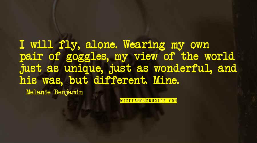 Trying To Hide Your True Feelings Quotes By Melanie Benjamin: I will fly, alone. Wearing my own pair