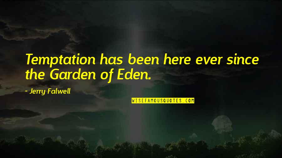 Trying To Hold Back Tears Quotes By Jerry Falwell: Temptation has been here ever since the Garden