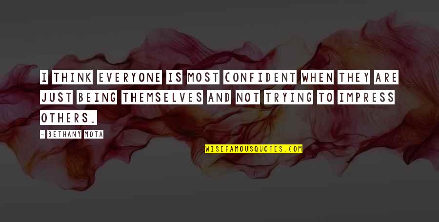 Trying To Impress You Quotes By Bethany Mota: I think everyone is most confident when they